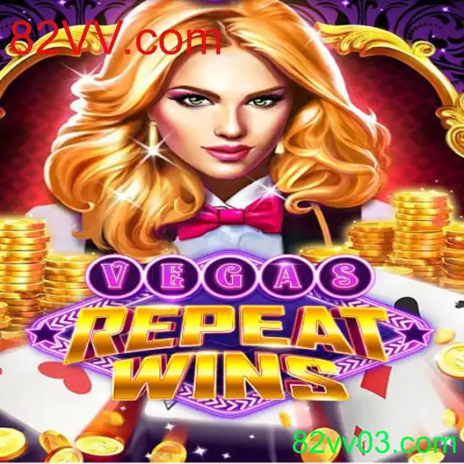 Descubra o Empolgante VegasRepeatWins e Como Vencer no 82VV.com